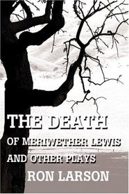 The Death of Meriwether Lewis and Other Plays