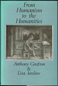 From Humanism to the Humanities: Education and the Liberal Arts in Fifteenth and Sixteenth-Century Europe