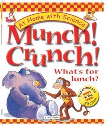 Munch! Crunch! What's for Lunch?: Experiments in the Kitchen (At Home With Science)