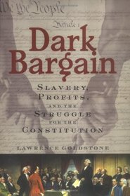 Dark Bargain : Slavery, Profits and the Struggle for the Constitution