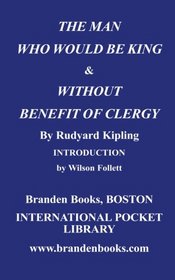 Two Tales: The Man Who Whould Be King : Without Benefit of Clergy