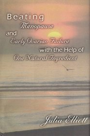 Beating Menopause and Early Ovarian Failure With the Help of One Natural Ingredient