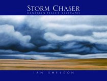 Storm Chaser: Canadian Prairie Skyscapes