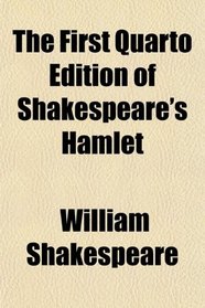 The First Quarto Edition of Shakespeare's Hamlet