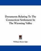 Documents Relating To The Connecticut Settlement In The Wyoming Valley