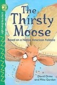 The Thirsty Moose: Based on a Native American Folktale (Lightning Readers)