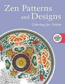Zen Patterns and Designs: Coloring for Artists (Creative Stress Relieving Adult Coloring)