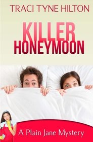 Killer Honeymoon: A Plain Jane Mystery (The Plain Jane Mysteries, a Cozy Christian Collection) (Volume 6)