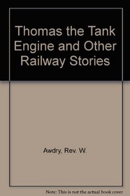 Thomas the Tank Engine and Other Railway Stories