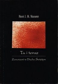Tu i teraz : zanurzeni w Duchu Swietym