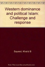 Western dominance and political Islam: Challenge and response