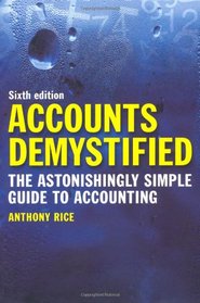 Accounts Demystified: The Astonishingly Simple Guide to Accounting