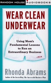 Wear Clean Underwear: Business Wisdom From Mom