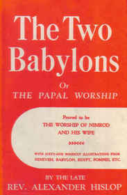 New Testament Commentaries: the Two Babylons or the Papal Worship Proved to Be the Worship of Nimrod and His Wife (Blacks' New Testament Commentaries)