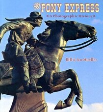 The Pony Express: A Photographic History