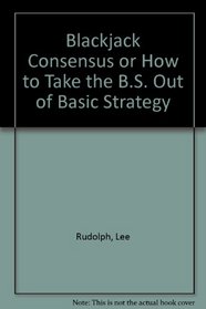 Blackjack Consensus or How to Take the B.S. Out of Basic Strategy