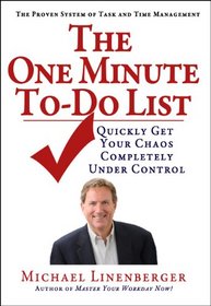 The One-Minute To-Do List: Quickly Get Your Chaos Completely Under Control