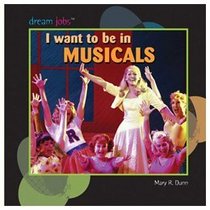 I Want to Be in Musicals (Dream Jobs)