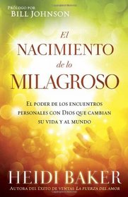 El Nacimiento de lo milagroso: Lleve las promesas de Dios a su cumplimiento (Spanish Edition)