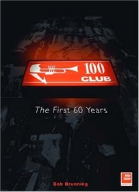 The 100 Club: The First 60 Years