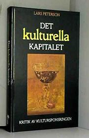 Det kulturella kapitalet: Kritik av kultursponsringen (Swedish Edition)