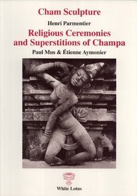 Cham sculpture of the Tourane Museum, Da Nang, Vietnam: Religious ceremonies and superstitions of Champa