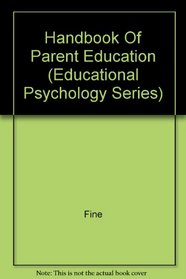 Handbook Of Parent Education (Educational Psychology Series)