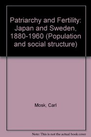 Patriarchy and Fertility: Japan and Sweden, 1880-1960 (Population and social structure)