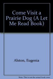 Come Visit a Prairie Dog Town (A Let Me Read Book)