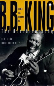 Blues All Around Me: B.B.King - The Autobiography