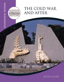 Cold War and After, 2nd Edition: Foundation Edition (Hodder 20th Century History)
