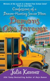 Demons are Forever: Confessions of a Demon-Hunting Soccer Mom (Kate Conner, Bk 3)