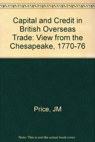 Capital and Credit in British Overseas Trade: The View from the Chesapeake, 1700-1776