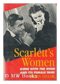 Scarlett's Women: Gone With the Wind and Its Female Fans
