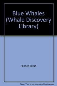 Blue Whales (Whale Discovery Library)