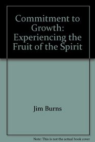 Commitment to Growth: Experiencing the Fruit of the Spirit