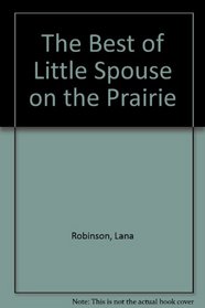 The Best of Little Spouse on the Prairie