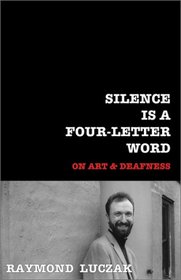 Silence is a Four-Letter Word: On Art & Deafness