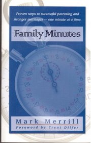 Family Minutes: Proven Steps to Successful Parenting and Stronger Marriages