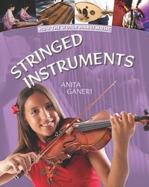 Stringed Instruments (How the World Makes Music)
