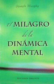Milagro de la dinamica mental, El (Spanish Edition)