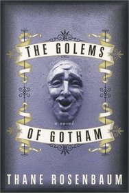 The Golems of Gotham : A Novel