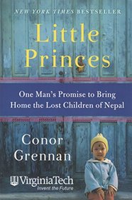 Little Princes One Man's Promise to Bring Home the Lost Children of Nepal (Virginia Tech)