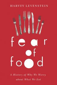 Fear of Food: A History of Why We Worry about What We Eat