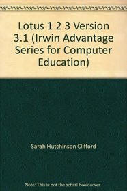 Lotus 1 2 3 Version 3.1 (Irwin Advantage Series for Computer Education)