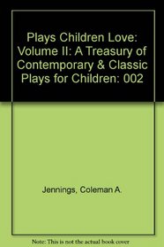 Plays Children Love: A Treasury of Contemporary and Classic Plays for Children (Plays Children Love)