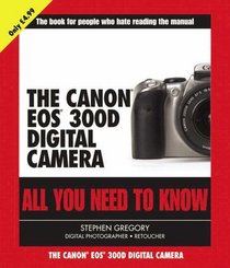 The Canon EOS 300D Digital Camera: All You Need to Know