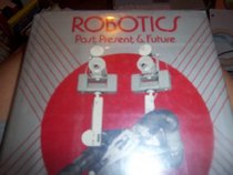 Robotics: Past, Present and Future