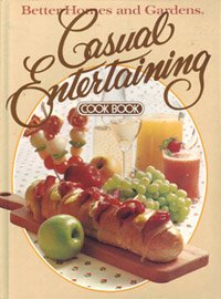 Better homes and gardens casual entertaining cook book (Better homes and gardens books)