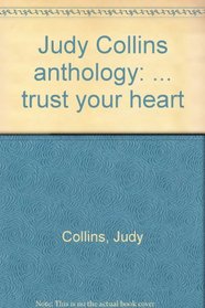 Judy Collins anthology: ... trust your heart